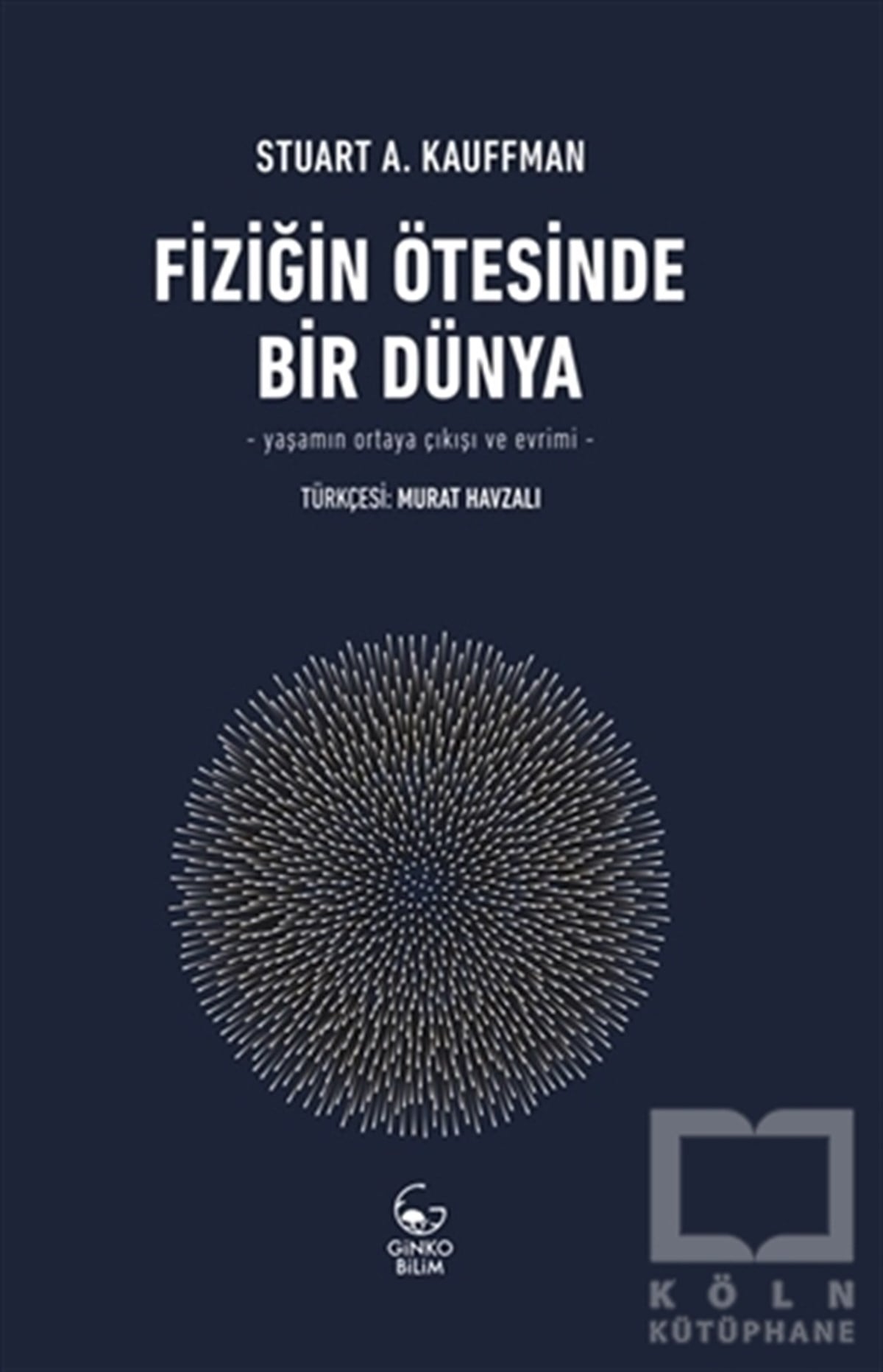 Stuart A. KauffmanAstronomi - FizikFiziğin Ötesinde Bir Dünya