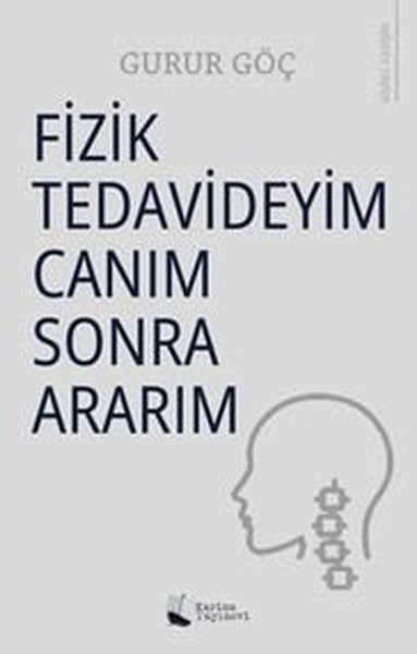 Gurur GöçKişisel Gelişim KitaplarıFizik Tedavideyim Canım Sonra Ararım