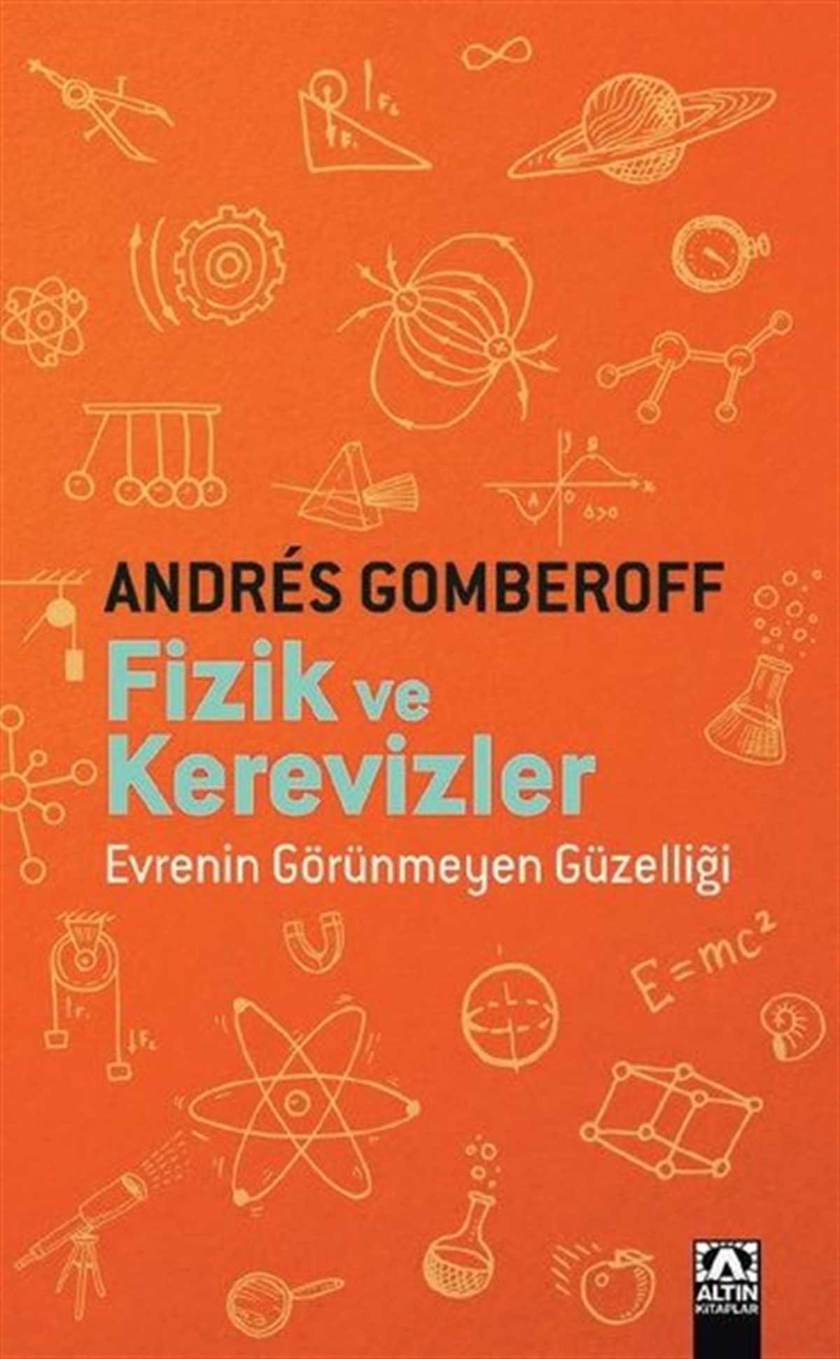Andres GomberoffPsikoloji BilimiFizik ve Kerevizler - Evrenin Görünmeyen Güzelliği