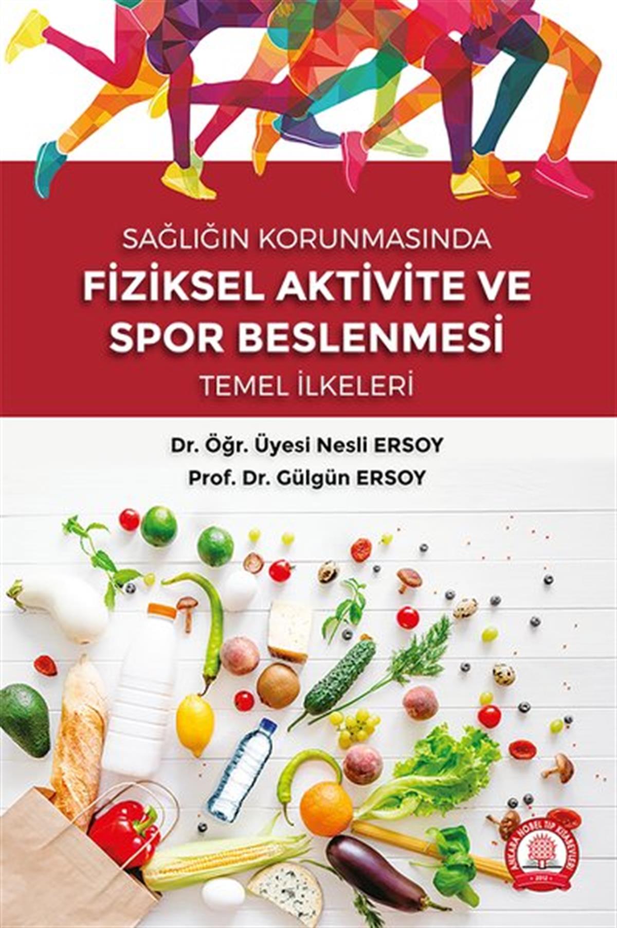 Gülgün ErsoyBeslenme Kitapları & Diyet KitaplarıFiziksel Aktivite ve Spor Beslenmesi Temel İlkeleri - Sağlığın Korunmasında