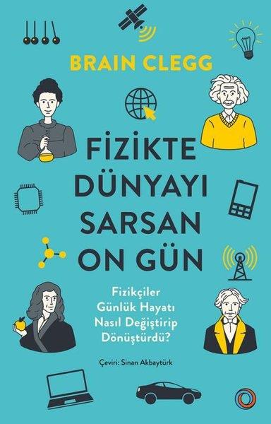 Brian CleggPopüler Bilim KitaplarıFizikte Dünyayı Sarsan On Gün - Fizikçiler Günlük Hayatı Nasıl Değiştirip Dönüştürdü?