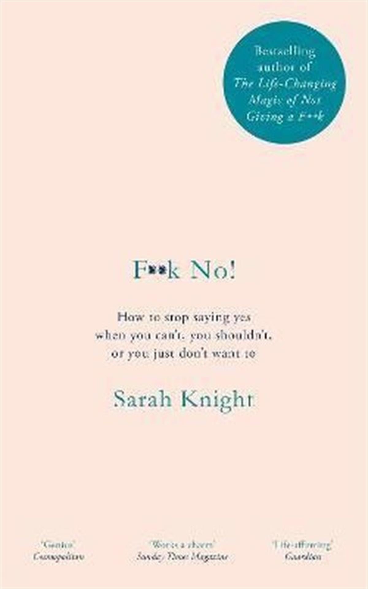 Sarah KnightPersonal DevelopmentFk No! : How to stop saying yes when you can't you shouldn't or you just don't want to