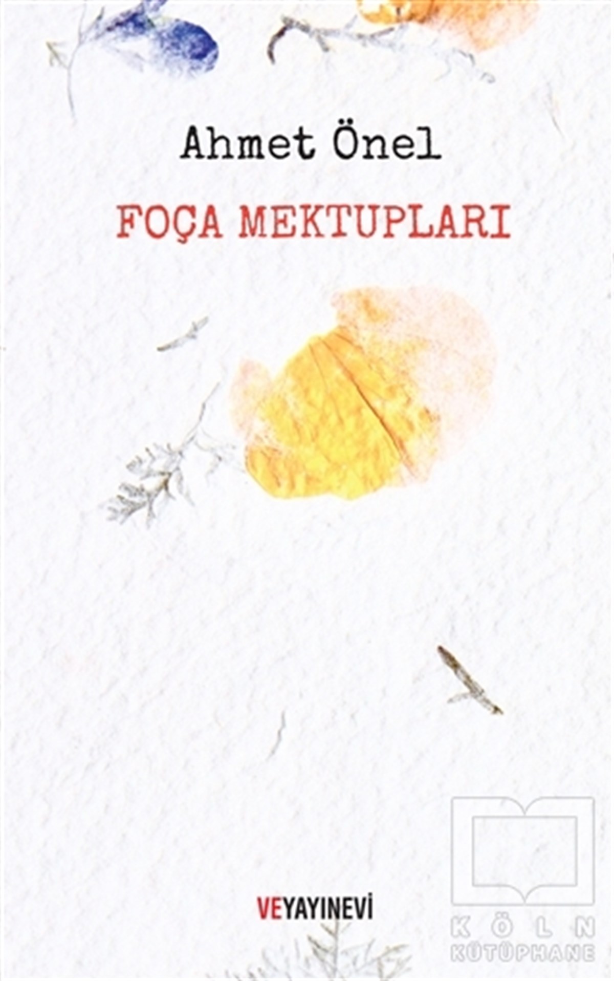 Ahmet ÖnelAnı & Mektup & Günlük KitaplarıFoça Mektupları