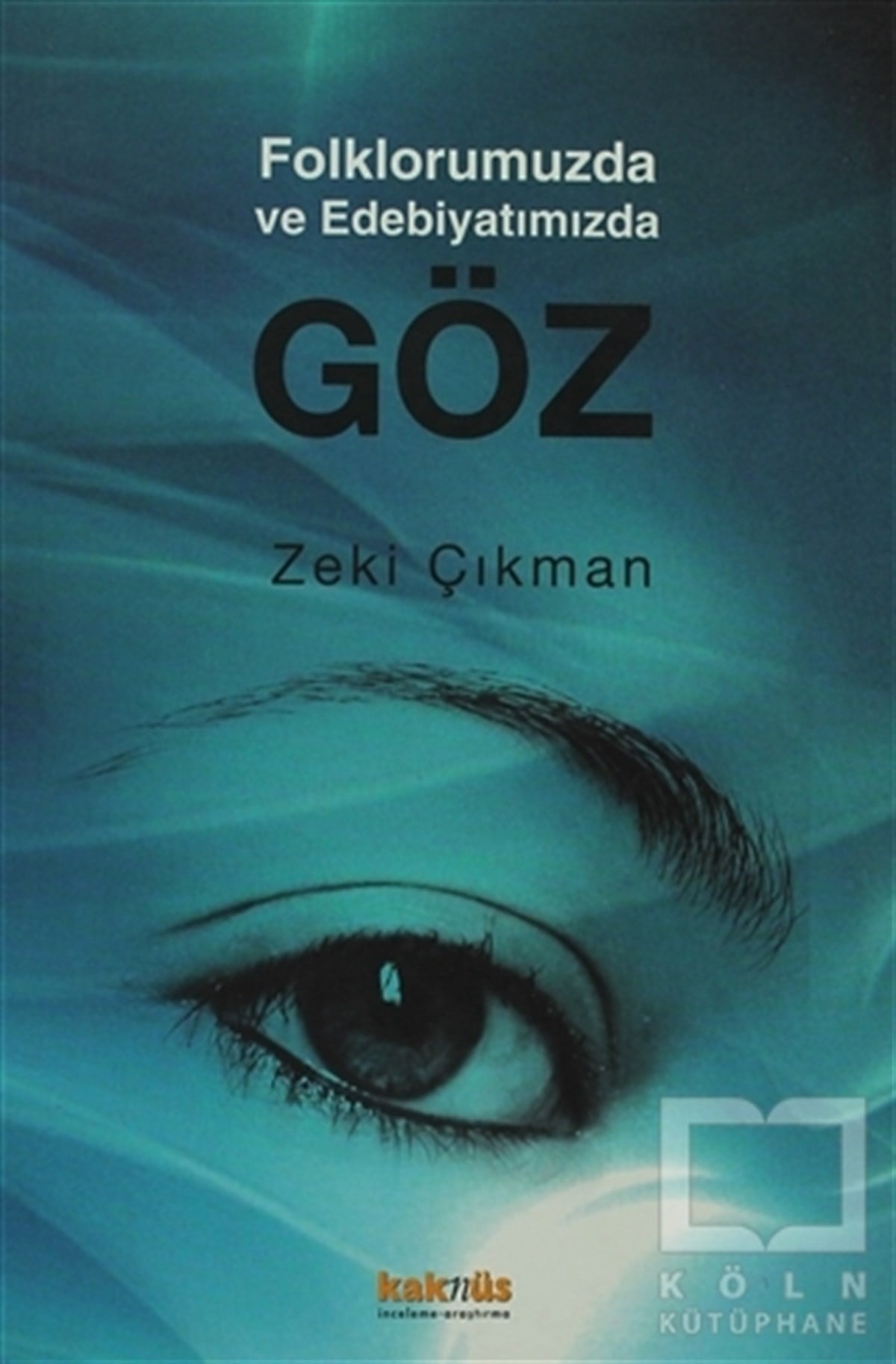 Zeki ÇıkmanDiğerFolklorumuzda ve Edebiyatımızda Göz