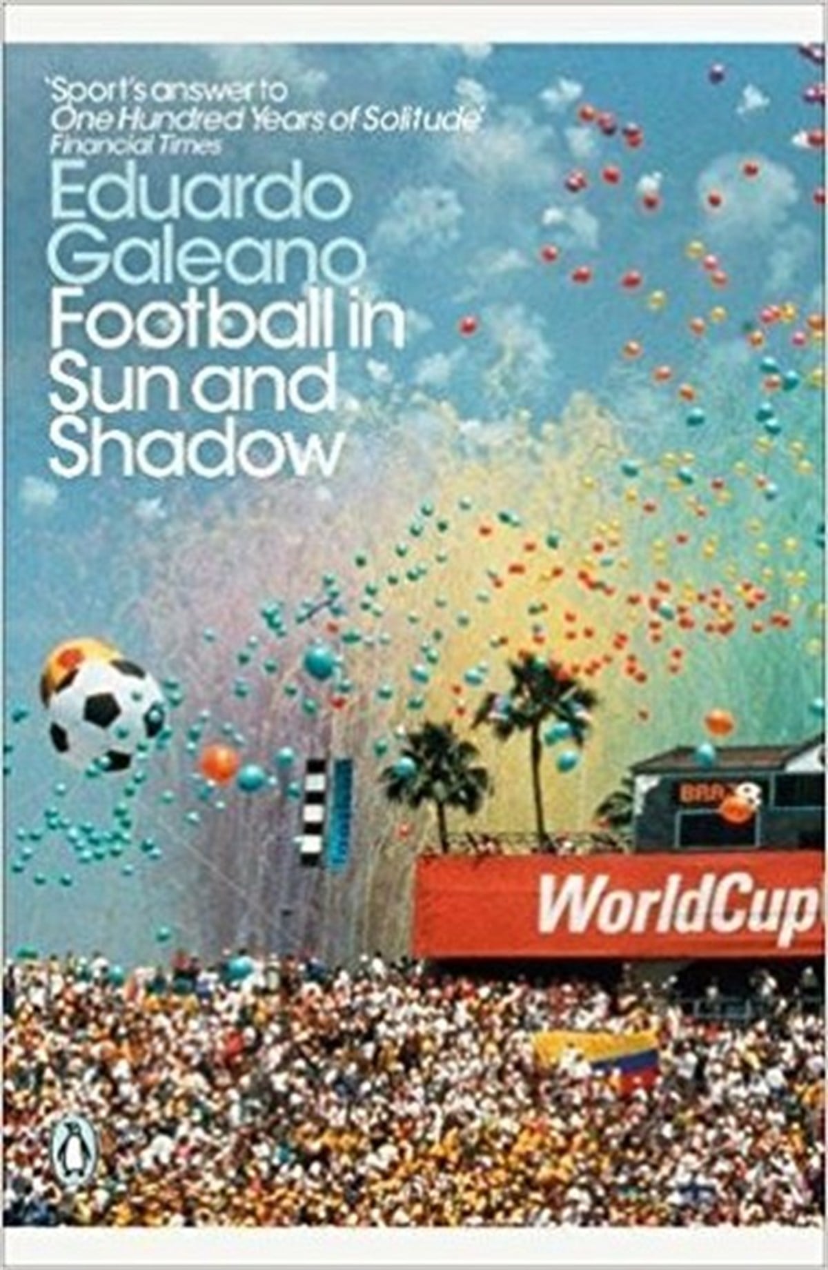 Eduardo GaleanoLiteratureFootball in Sun and Shadow (Penguin Modern Classics)
