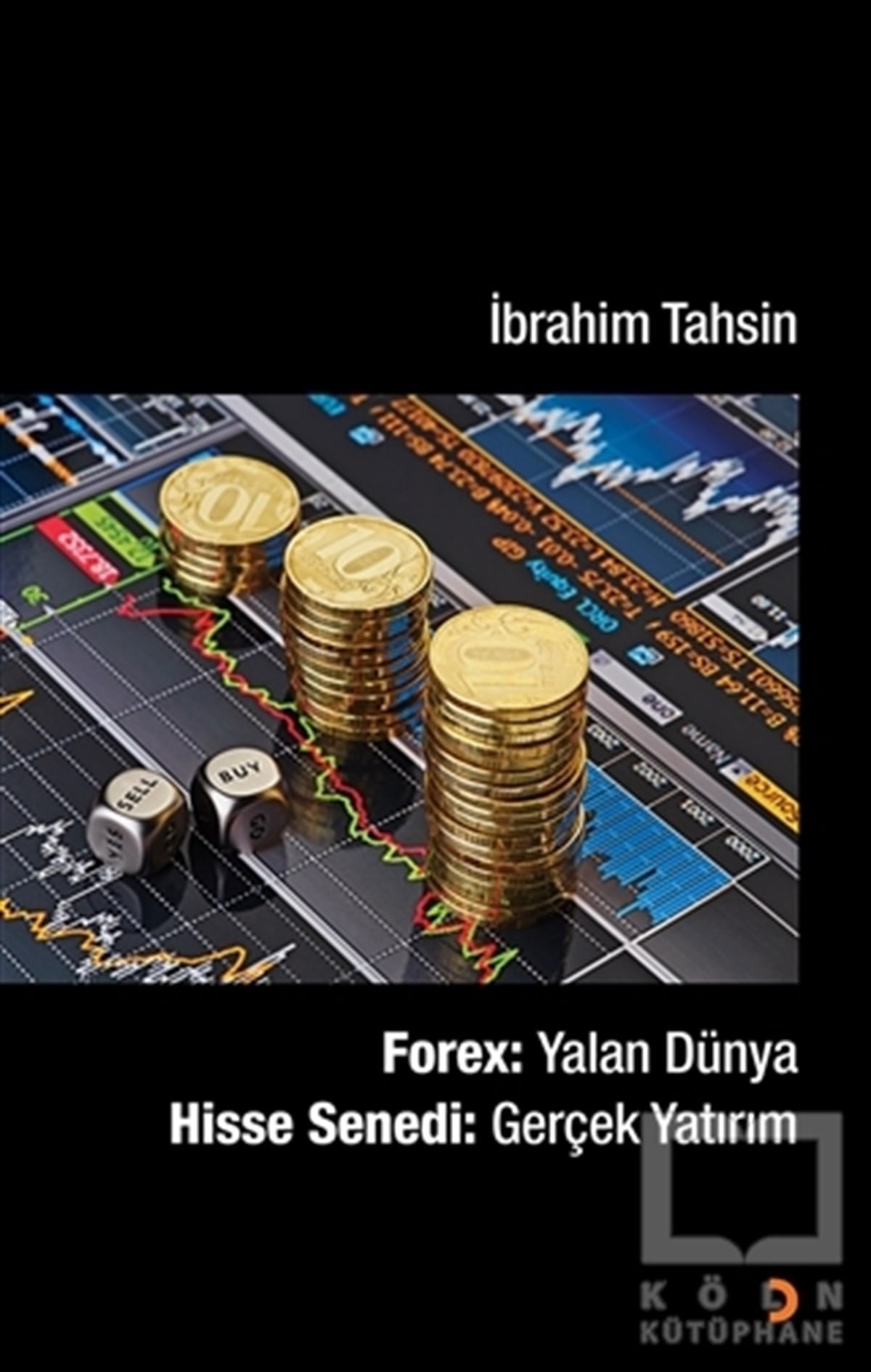 İbrahim TahsinAraştırma-İnceleme-KuramForex : Yalan Dünya Hisse Senedi : Gerçek Yatırım