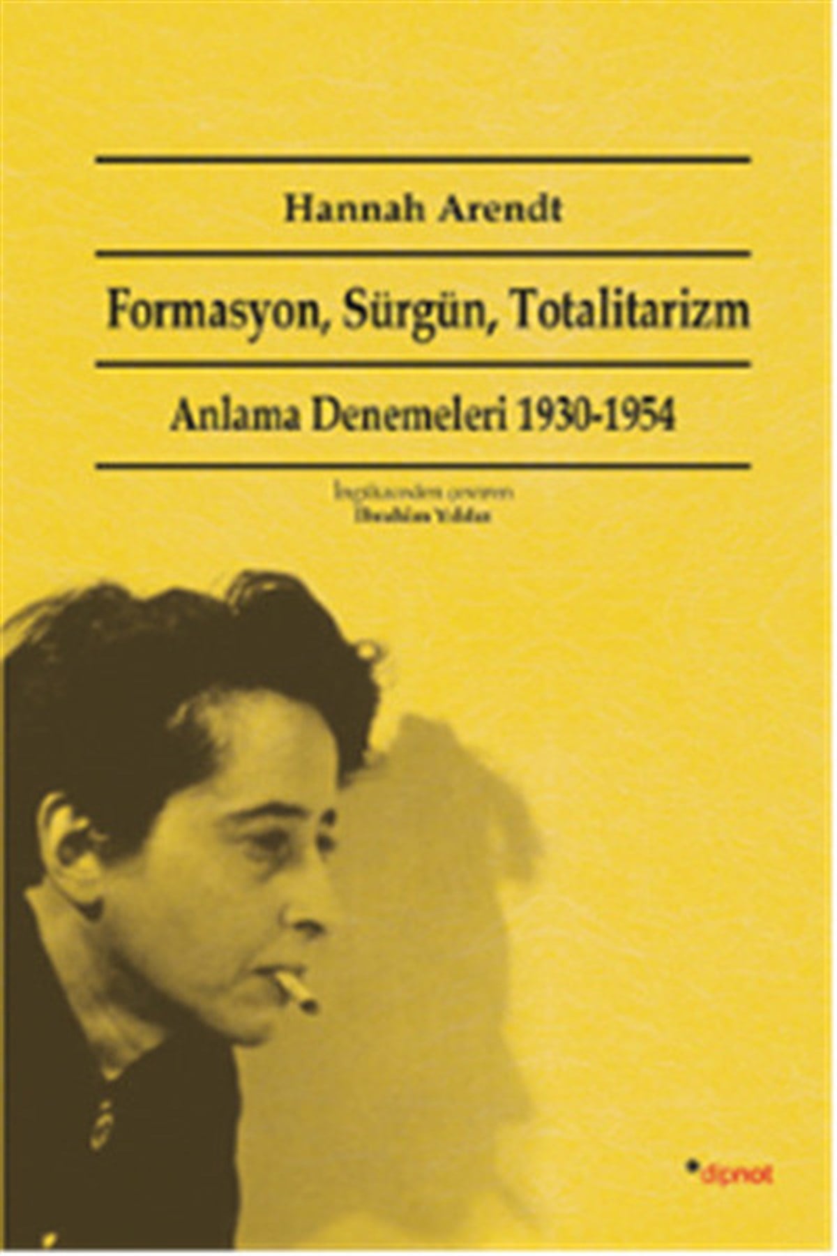 Hannah ArendtGenel Politika & Siyaset Bilim & Siyaset Tarihi KitaplarıFormasyon Sürgün Totalitarizm