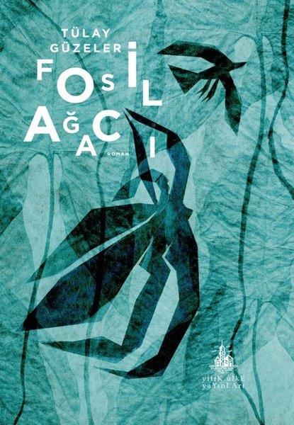 Tülay GüzelerTürk RomaniFosil Ağacı