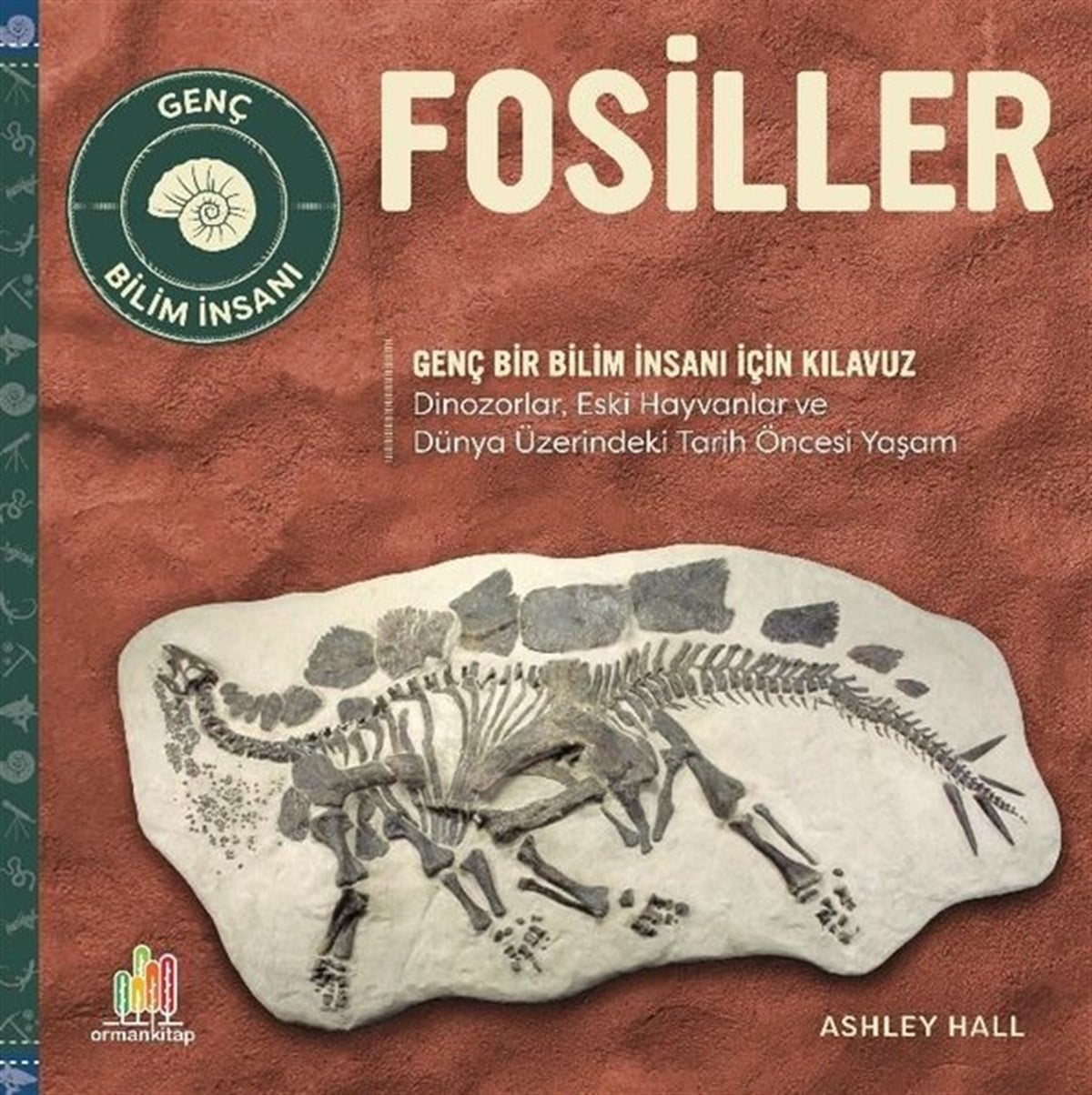 Ashley HallÇocuk Bilim KitaplarıFosiller - Genç Bir Bilim İnsanı İçin Kılavuz