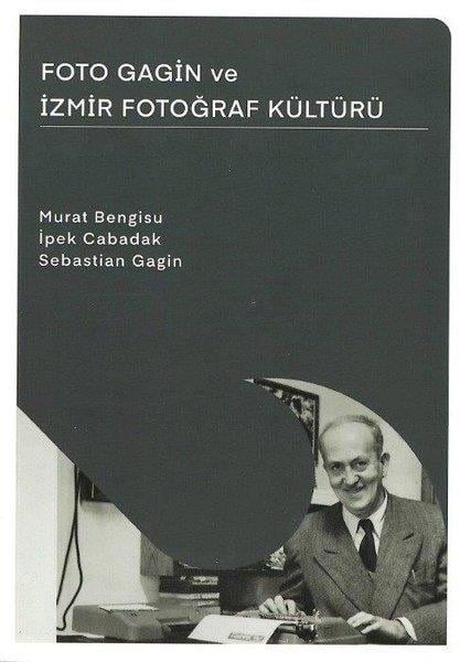 Murat BengisuFotoğraflarla Anılar (Prestij)Foto Gagin ve İzmir Fotoğraf Kültürü