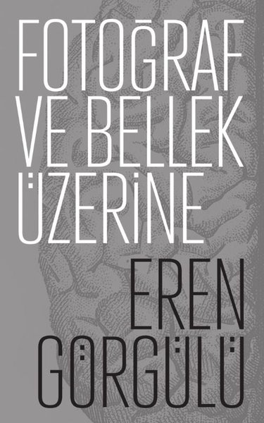 Eren GörgülüGrafik Sanat KitaplarıFotoğraf ve Bellek Üzerine
