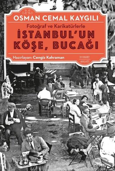 Osman Cemal KaygılıAnlatıFotoğraf ve Karikatürlerle İstanbul'un Köşe Bucağı