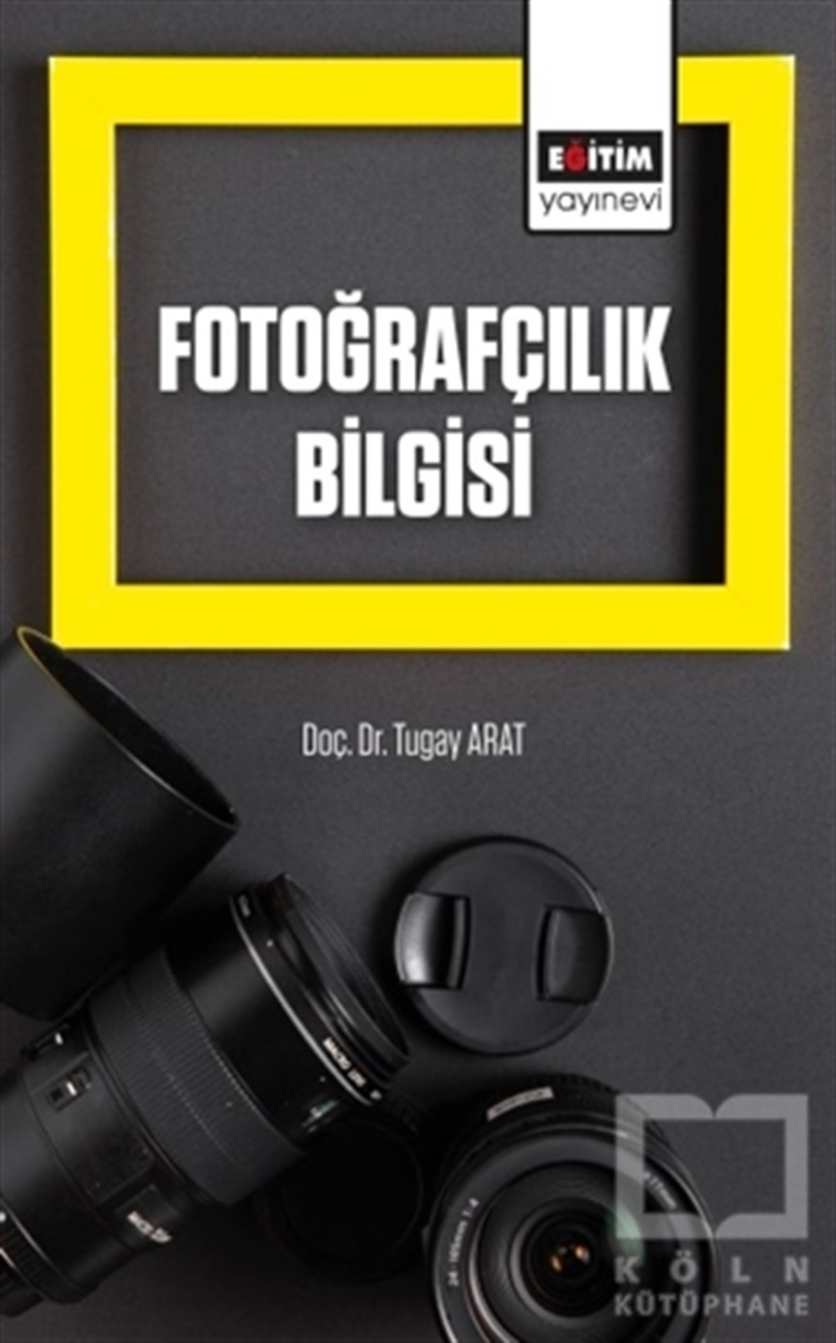 Tugay AratFotoğrafçılık KitaplarıFotoğrafçılık Bilgisi