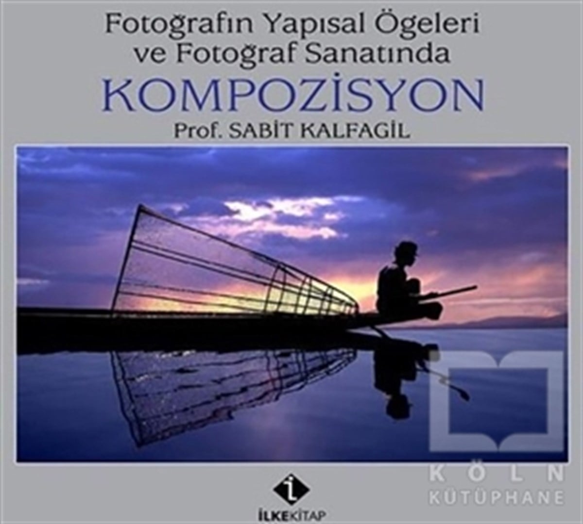 Sabit KalfagilFotoğraf, Sinema, TiyatroFotoğrafın Yapısal Öğeleri ve Fotoğraf Sanatında Kompozisyon