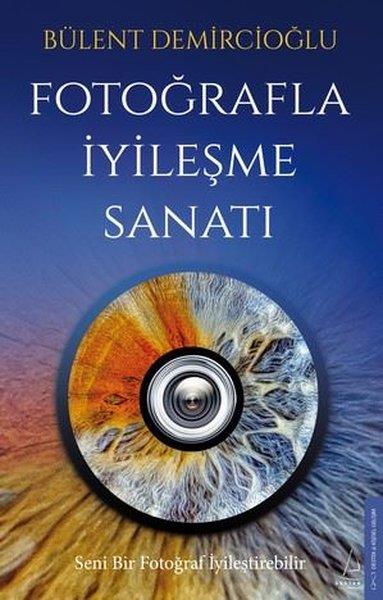 Bülent DemircioğluKişisel Gelişim KitaplarıFotoğrafla İyileşme Sanatı