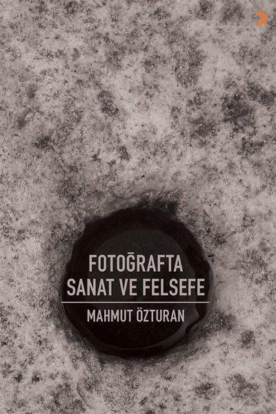 Mahmut ÖzturanFelsefe BilimiFotoğrafta Sanat ve Felsefe