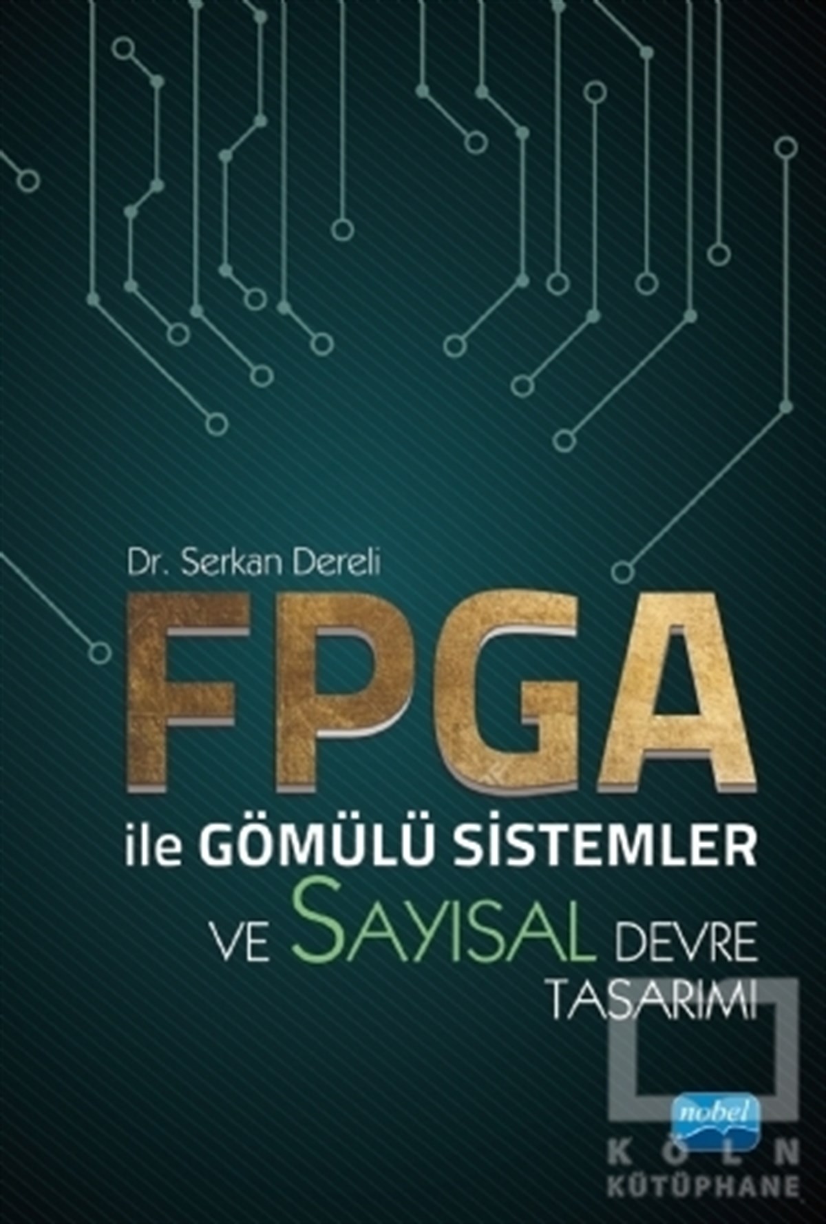 Serkan Dereliİşletim Sistemleri KitaplarıFPGA ile Gömülü Sistemler ve Sayısal Devre Tasarımı