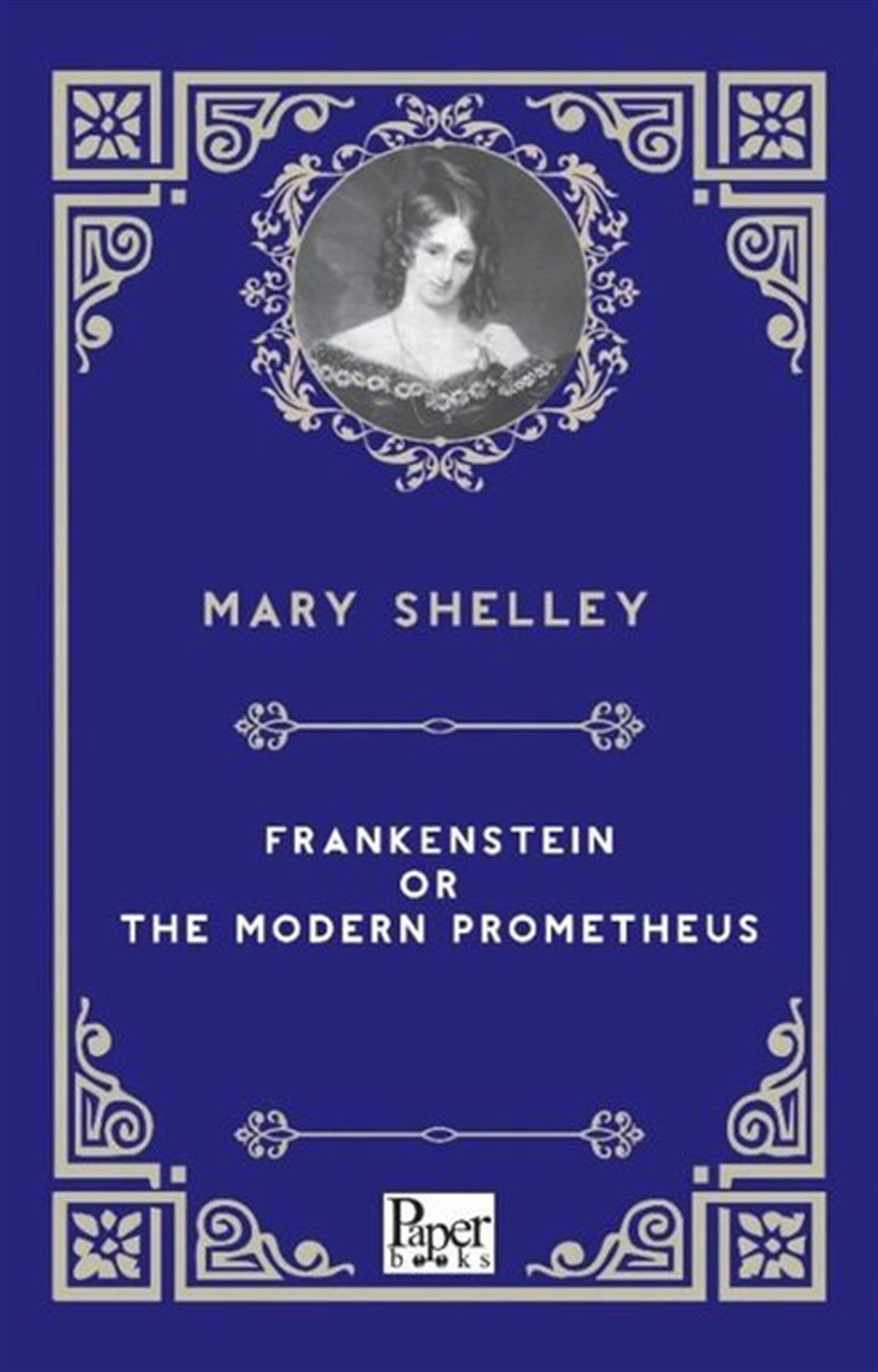 Mary ShelleyClassicsFrankenstein or The Modern Prometheus