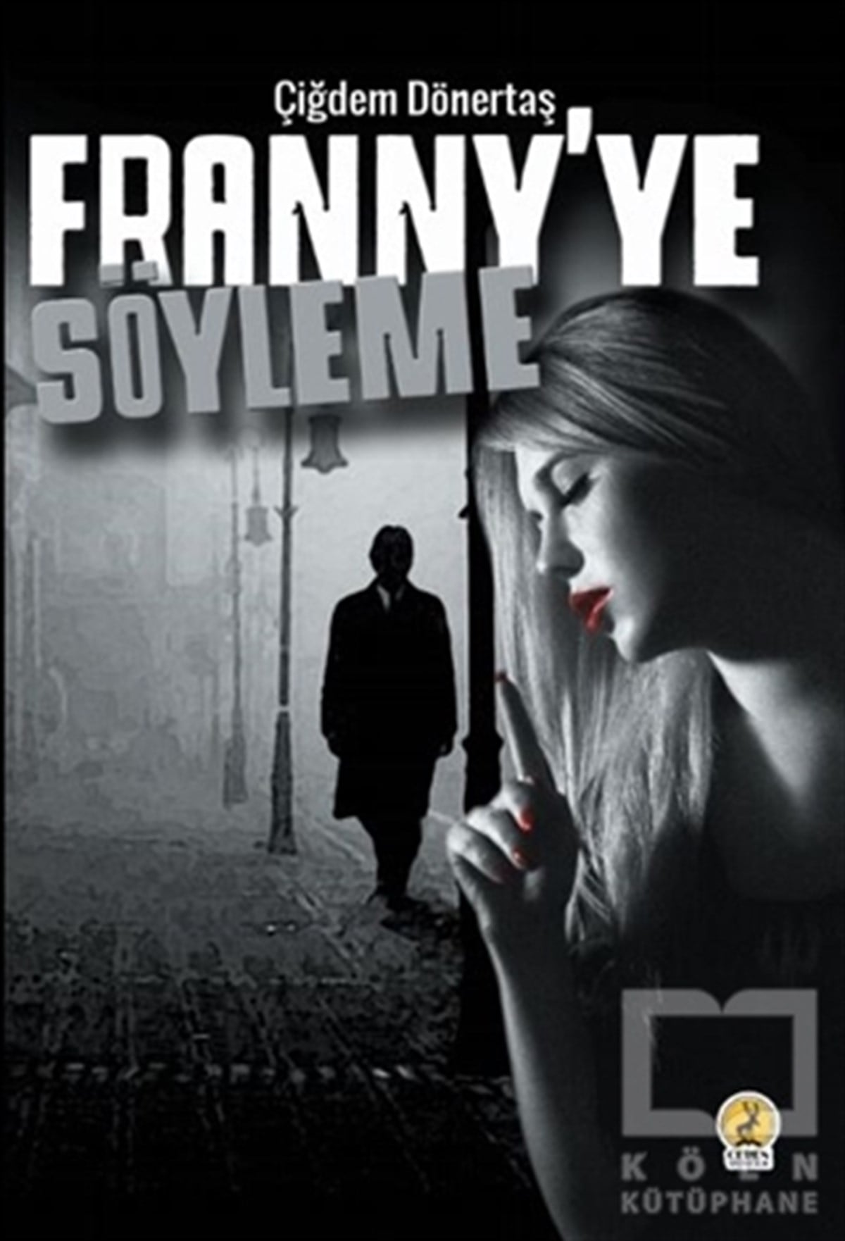 Çiğdem DönertaşTürkçe RomanlarFranny'ye Söyleme