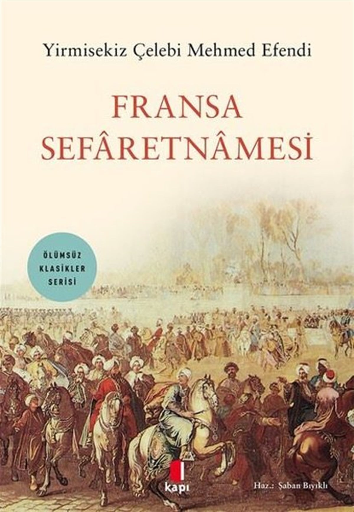 Yirmisekiz Çelebi Mehmed EfendiDünya KlasikleriFransa Sefaretnamesi - Ölümsüz Klasikler Serisi