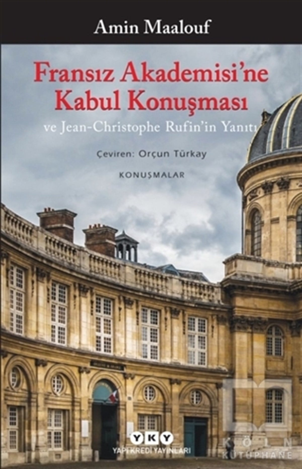 Amin MaaloufFransız EdebiyatıFransız Akademisi’ne Kabul Konuşması ve Jean-Christophe Rufin’in Yanıtı