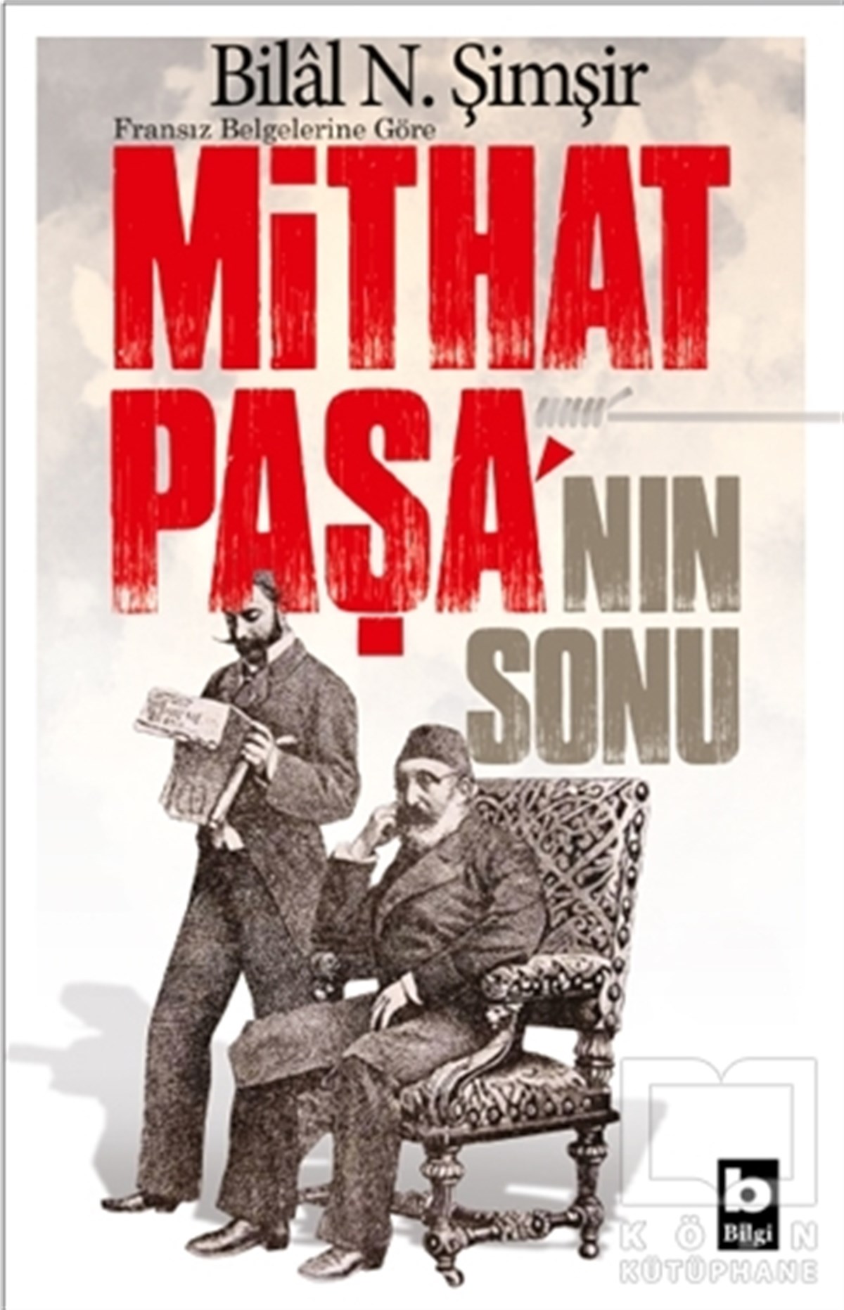 Bilal N. ŞimşirAraştırma - İncelemeFransız Belgelerine Göre Mithat Paşa'nın Sonu