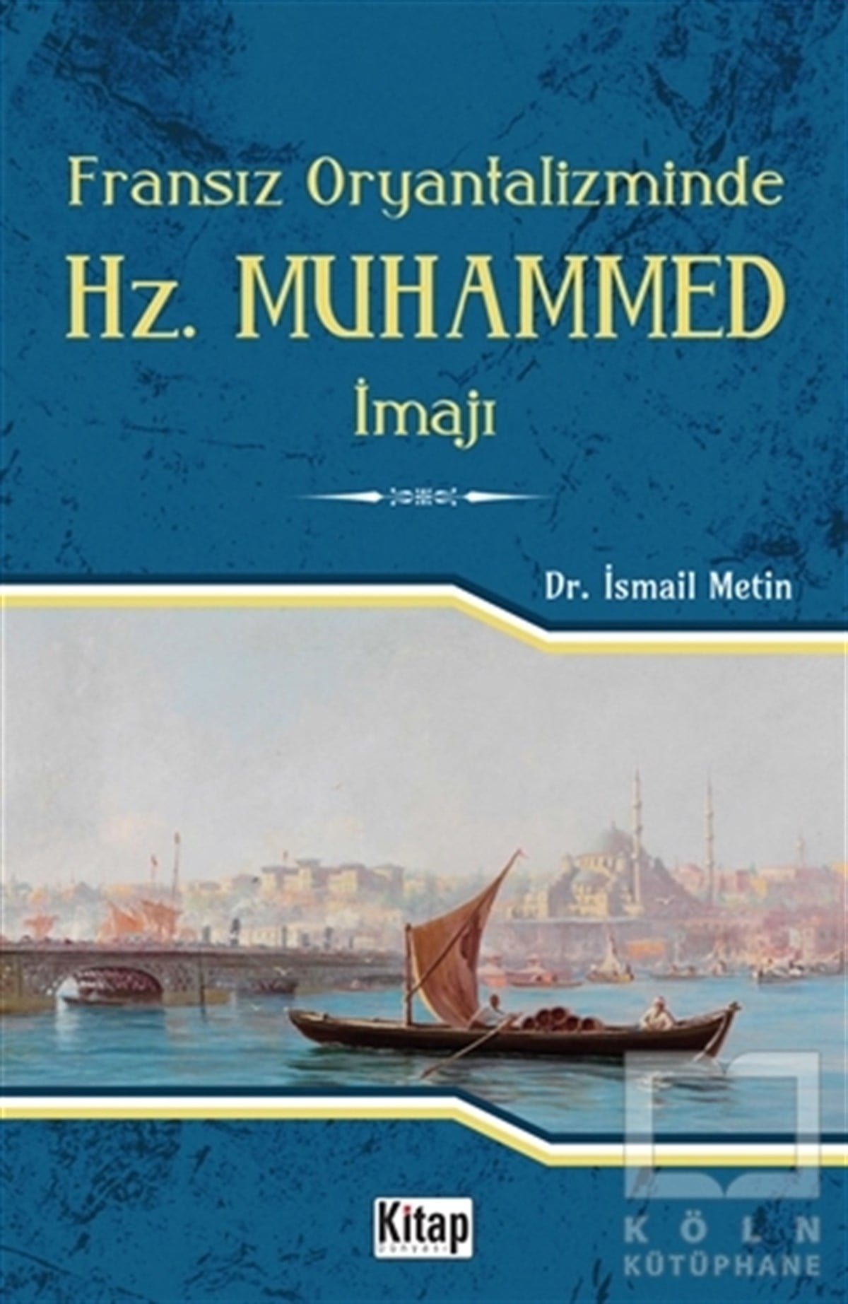 İsmail MetinDiğerFransız Oryantalizminde Hz. Muhammed İmajı
