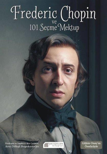 Arın Dilligil BayraktaroğluDünya MektupFrederic Chopin ve 101 Seçme Mektup
