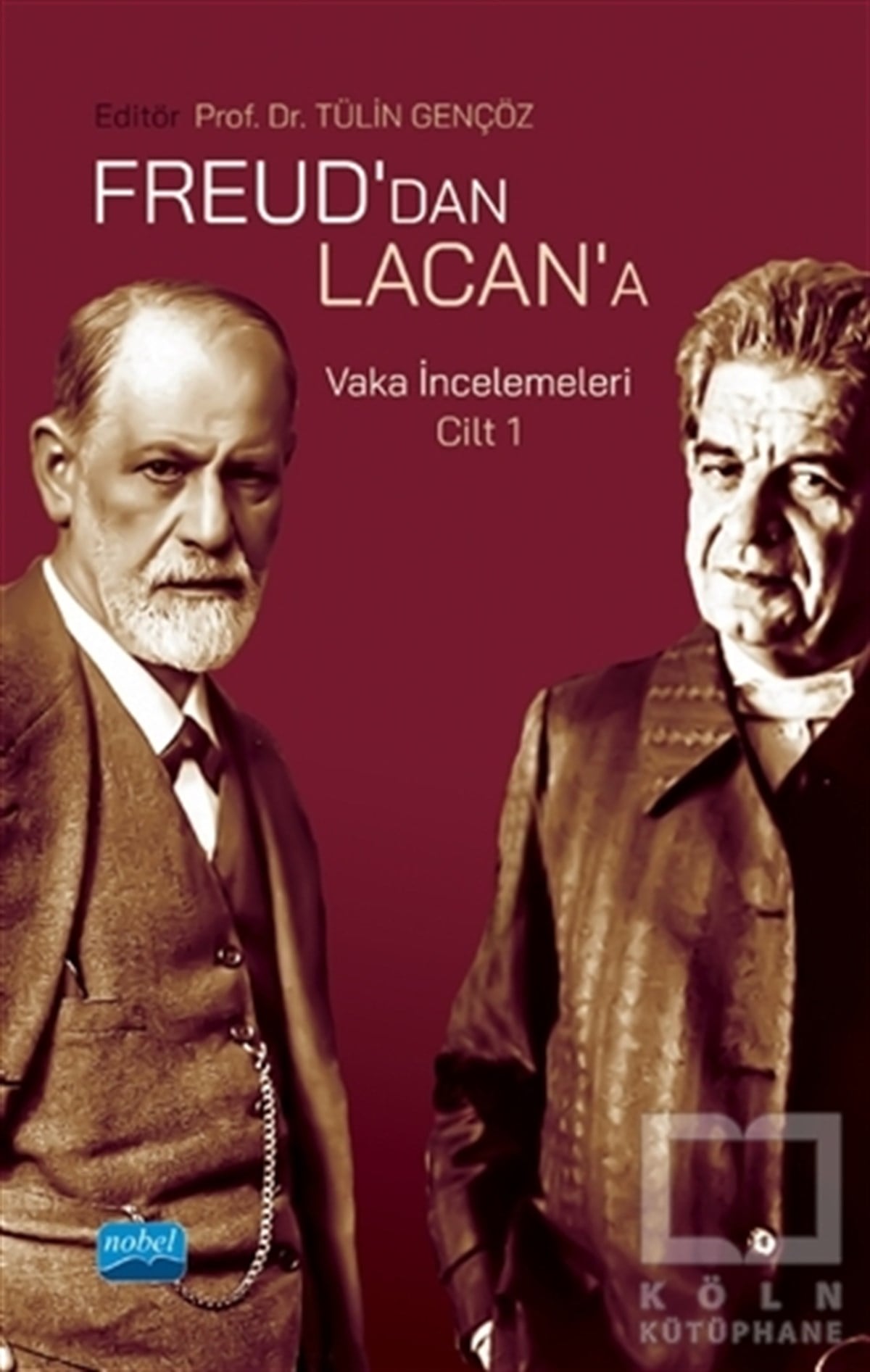 Tülin GençözAkademikFreud’dan Lacan’a - Vaka İncelemeleri Cilt 1