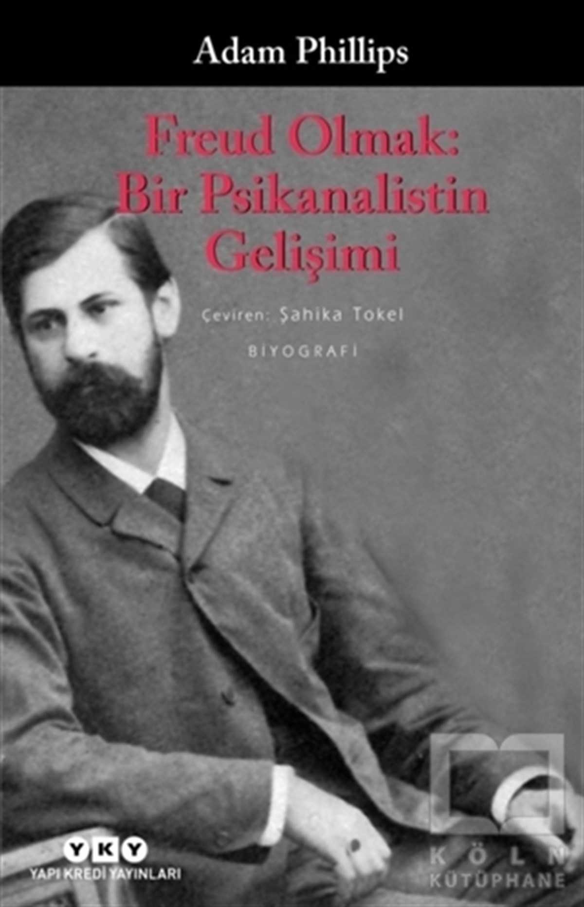 Adam PhillipsBiyografi-OtobiyogafiFreud Olmak: Bir Psikanalistin Gelişimi