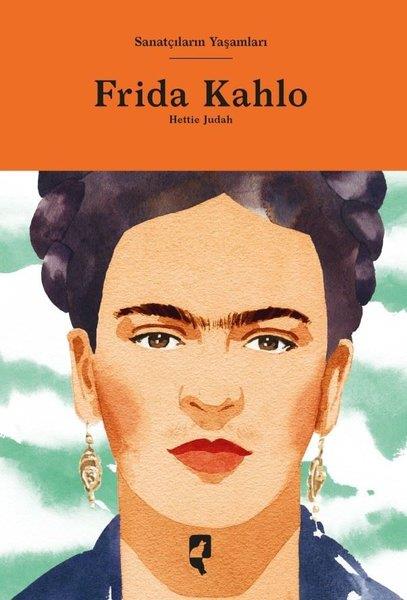 Hettie JudahSanat Kuramı KitaplarıFrida Kahlo - Sanatçıların Yaşamları