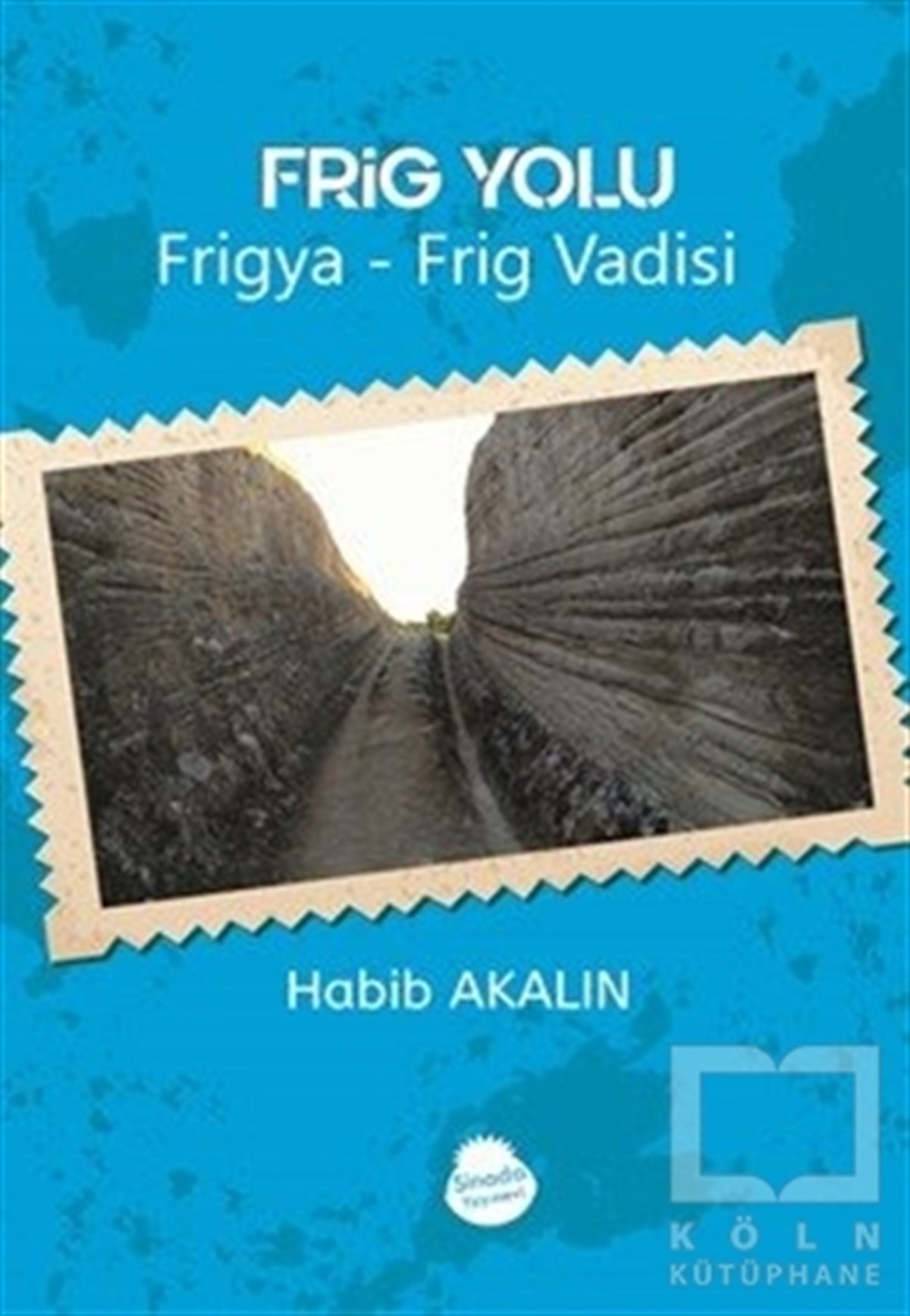 Habib AkalınAraştırma - İncelemeFrig Yolu
