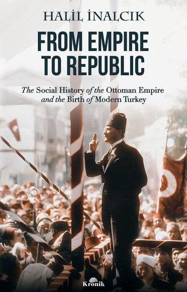 Halil İnalcıkHistoryFrom Empire to Republic - The Social History of the Ottoman Empire and the Birth of Modern Turkey