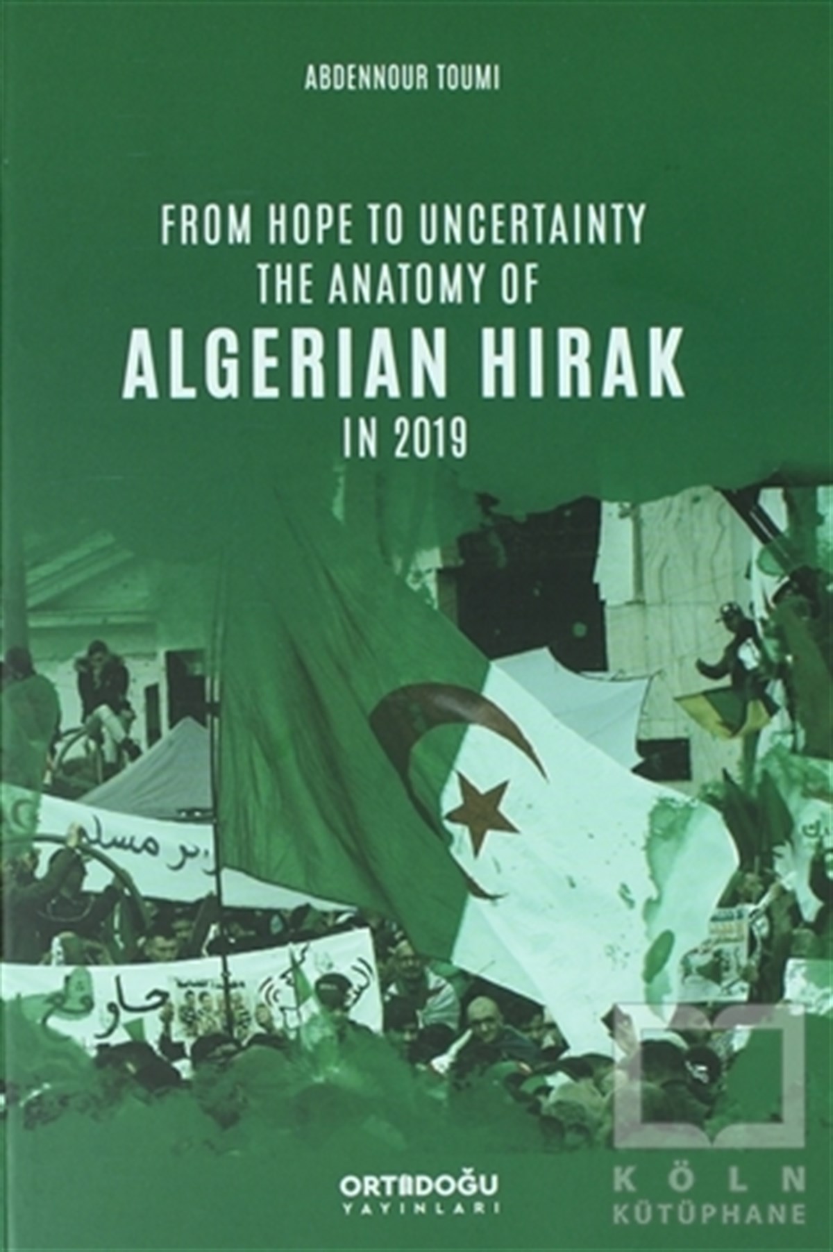Abdennour ToumiAraştırma & İnceleme ve Referans KitaplarıFrom Hope to Uncertainty the Anatomy of Algerian Hirak in 2019