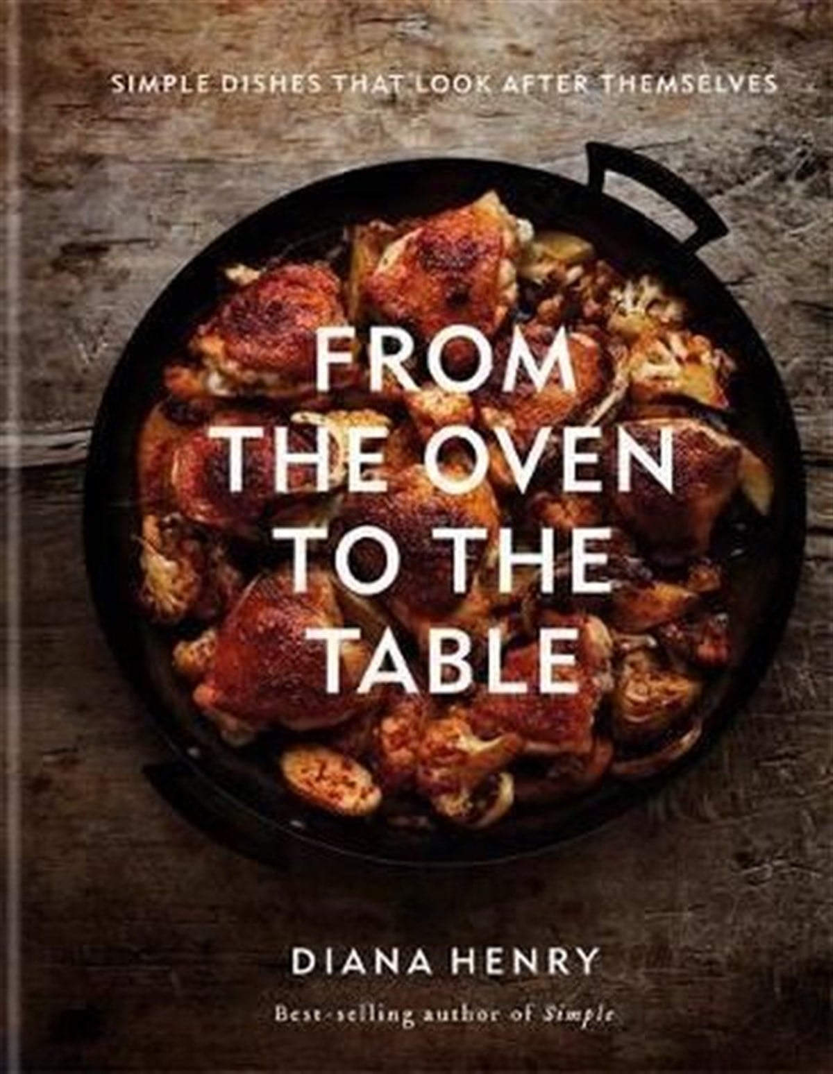 Diana HenryFoodFrom the Oven to the Table: Simple dishes that look after themselve