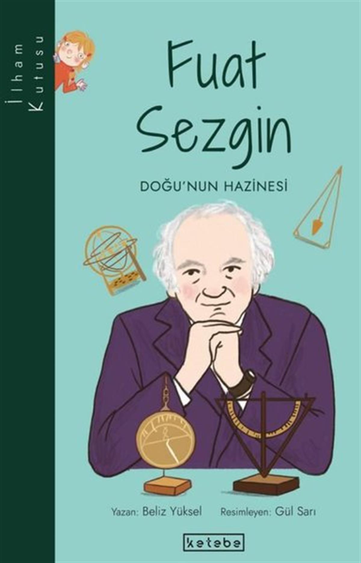 Beliz YükselÇocuk Hikaye KitaplarıFuat Sezgin: Doğu'nun Hazinesi-İlham Kutusu