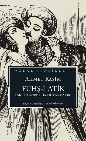 Ahmet RasimTürk KlasikFuhş-i Atik - Eski İstanbul'da Hovardalık - Oğlak Klasikleri