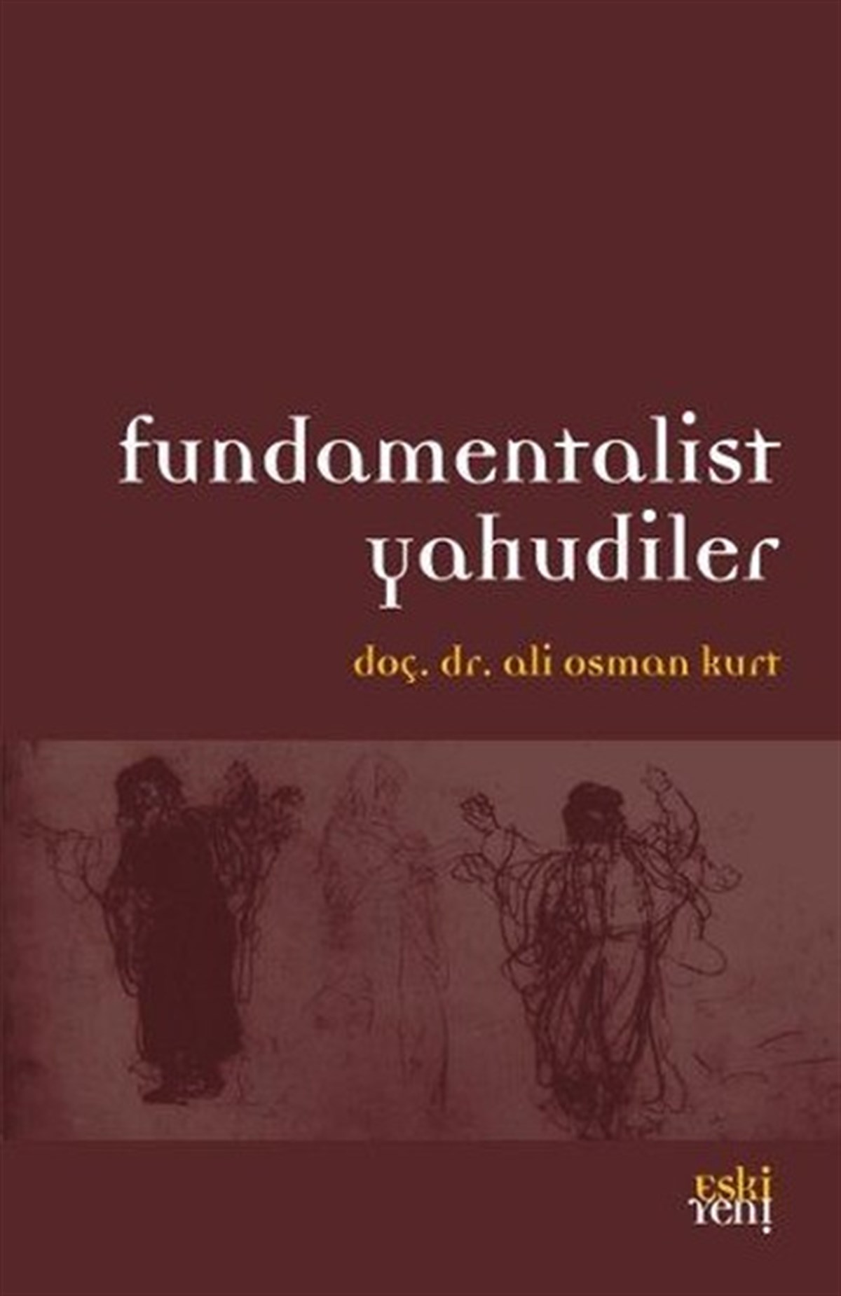 Ali Osman KurtDünya TarihiFundamentalist Yahudiler