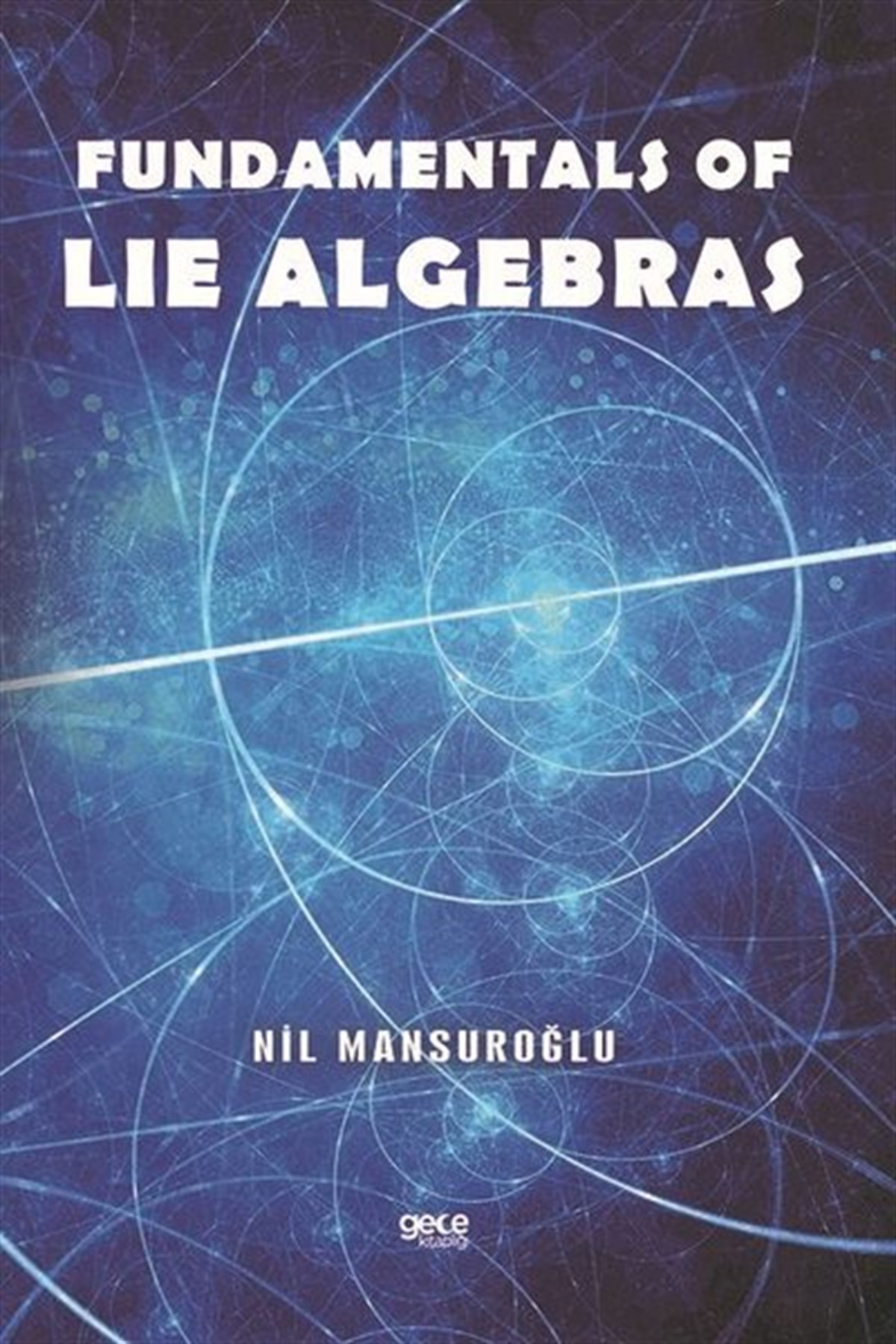 Nil MansuroğluOther (Reference)Fundamentals of  Lie Algebras