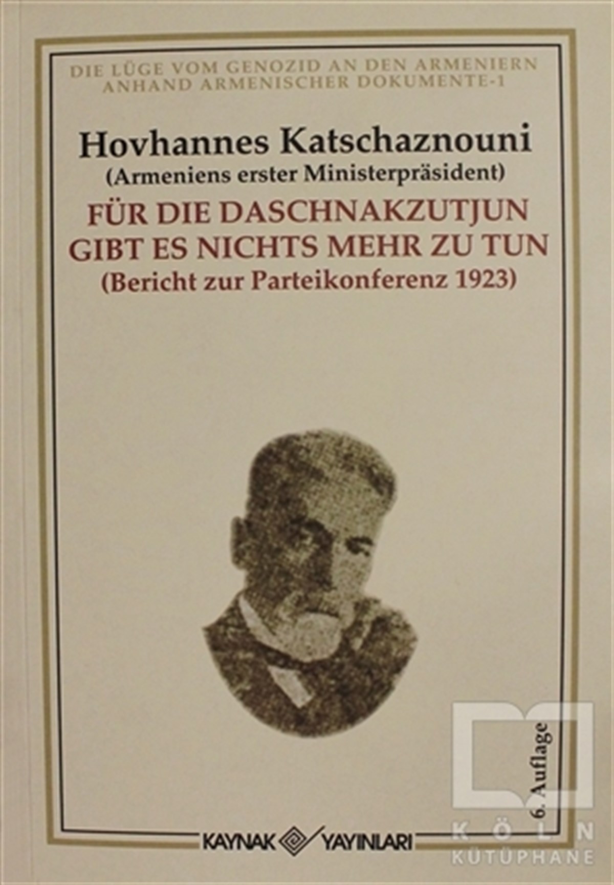 Hovhannes KatchaznouniAraştırma-İncelemeFür Die Daschnakzutjun Gibt es Nichts Mehr Zu Tun