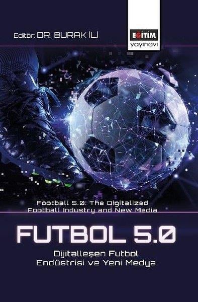 KolektifDigerFutbol 5.0 Dijitalleşen Futbol Endüstrisi ve Yeni Medya - Football 5.0 The Digitalized Football Indu