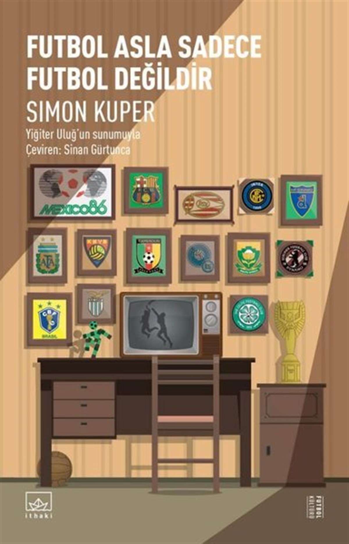 Simon KuperSpor KitaplarıFutbol Asla Sadece Futbol Değildir