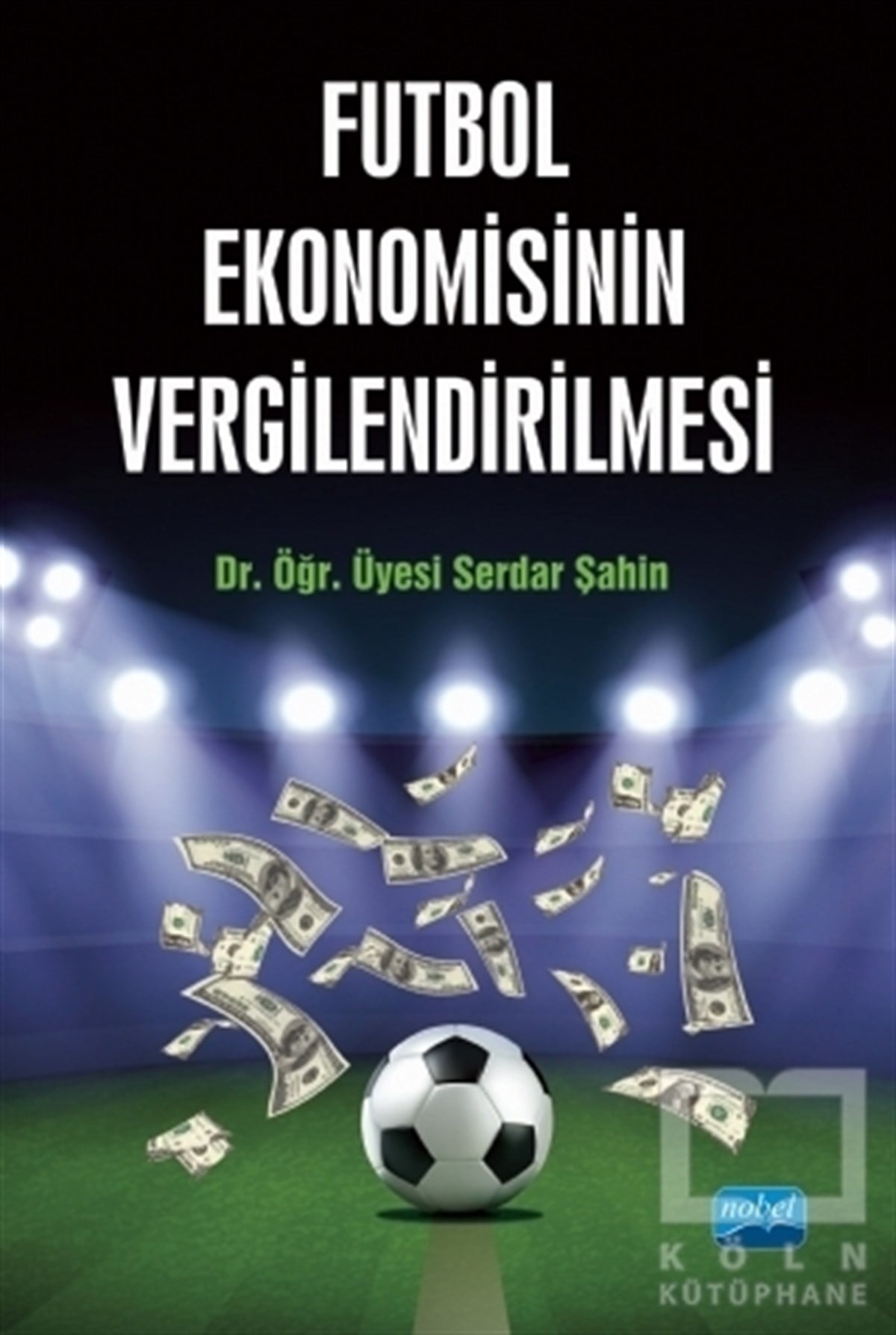 Serdar ŞahinAraştırma & İnceleme & Kuram KitaplarıFutbol Ekonomisinin Vergilendirilmesi