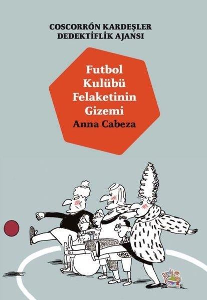 Anna CabezaÇocuk Gençlik RomanlarıFutbol Kulübü Felaketinin Gizemi - Coscorron Kardeşler Dedektiflik Ajansı