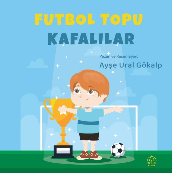 Ayşe Ural GökalpEgitim Etkinlik KitaplariFutbol Topu Kafalılar