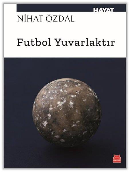 Nihat ÖzdalSpor KitaplarıFutbol Yuvarlaktır