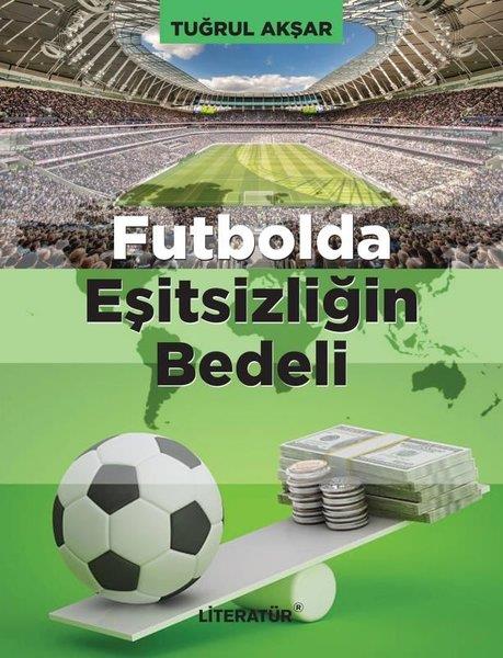 Tuğrul AkşarEkonomi KitaplarıFutbolda Eşitsizliğin Bedeli