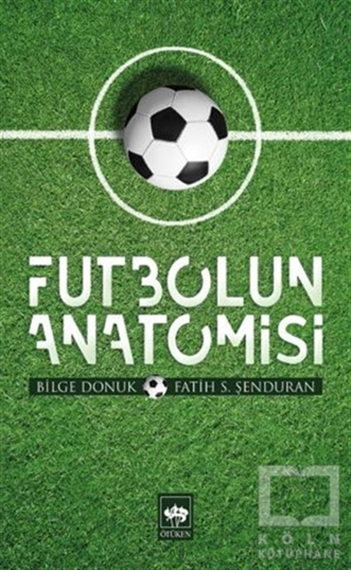 Bilge DonukSporFutbolun Anatomisi
