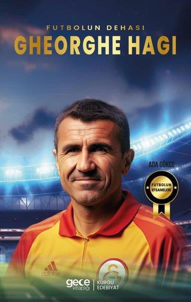 Ada GökceSporcularFutbolun Dehası Gheorghe Hagi - Futbolun Efsaneleri