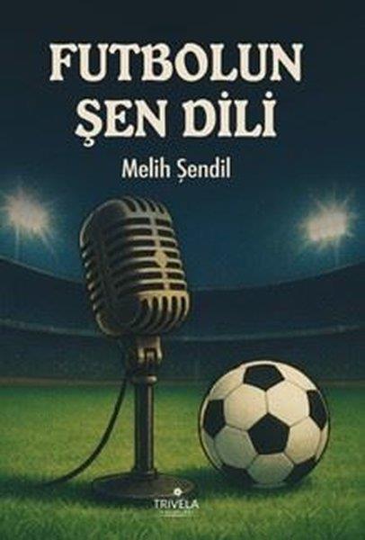 Melih ŞendilSpor KitaplarıFutbolun Şen Dili